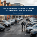 Your Ultimate Guide to Finding and Buying Cars for Sale Near You in the UK